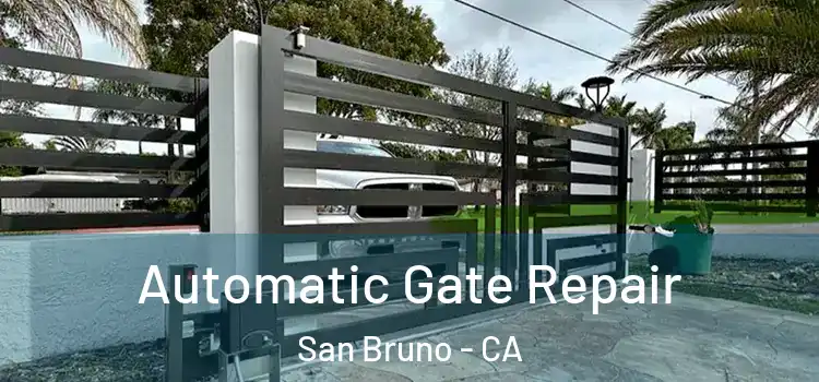  Automatic Gate Repair San Bruno - CA