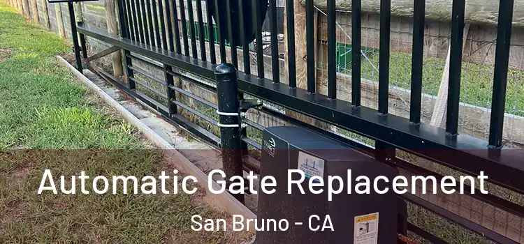  Automatic Gate Replacement San Bruno - CA
