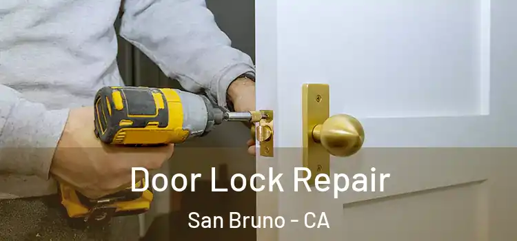 Door Lock Repair San Bruno - CA