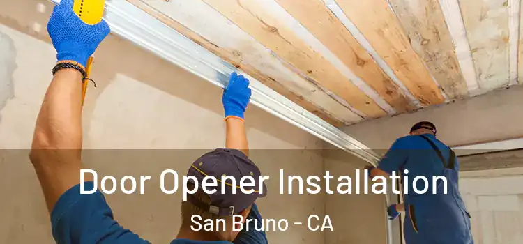 Door Opener Installation San Bruno - CA