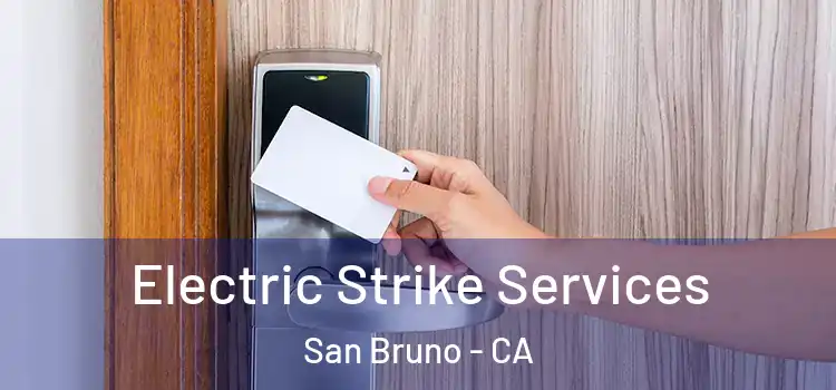  Electric Strike Services San Bruno - CA