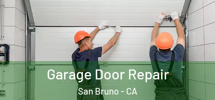  Garage Door Repair San Bruno - CA