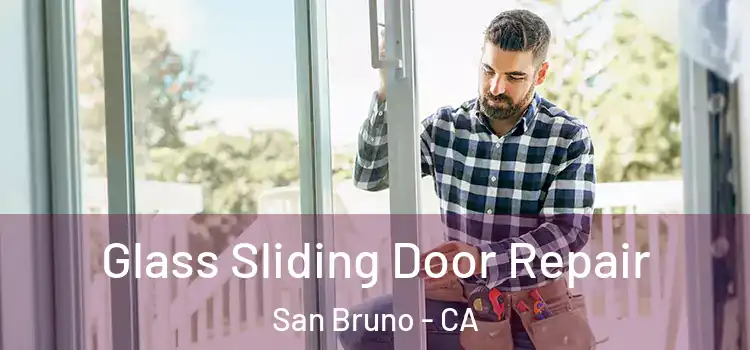 Glass Sliding Door Repair San Bruno - CA