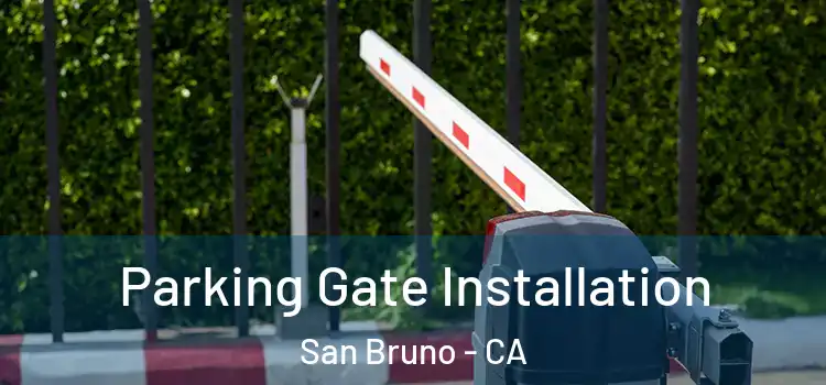  Parking Gate Installation San Bruno - CA