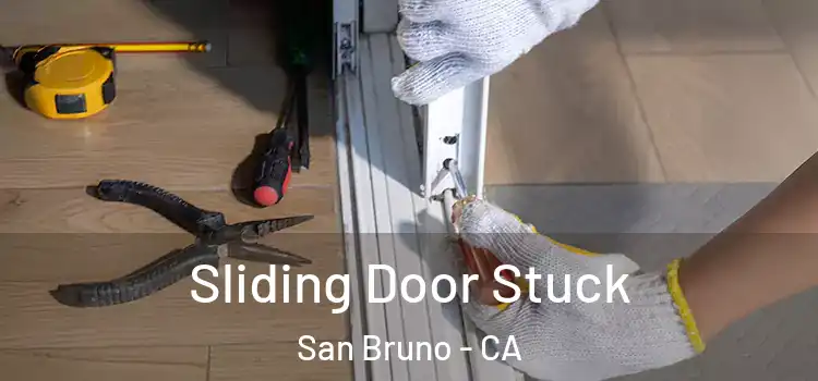  Sliding Door Stuck San Bruno - CA